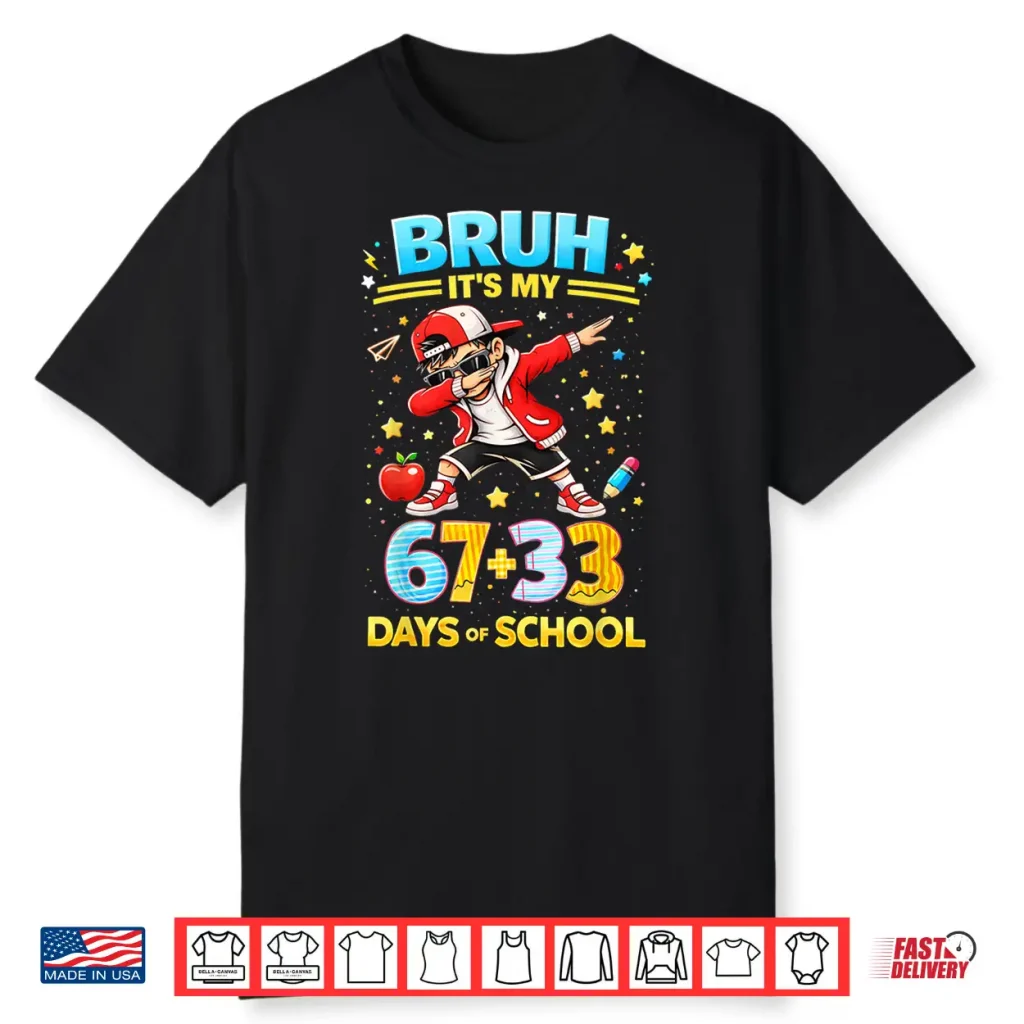 Bruh It’S My 67 33 Days Of School Boys 100Th Day Of School Shirt