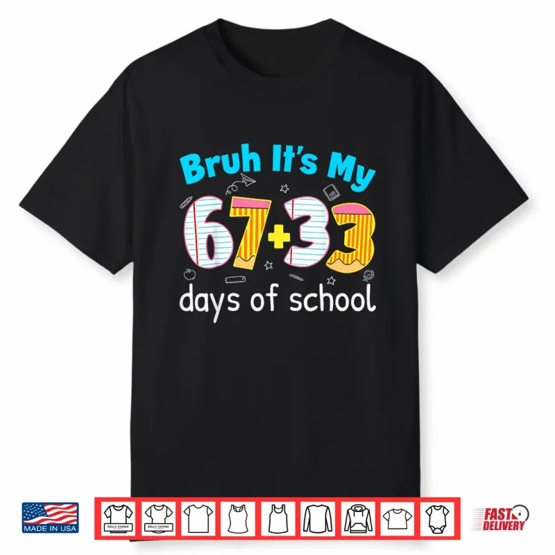 Bruh Its My 67 33 Days Of School For Teacher Kids 100Th Days Shirt