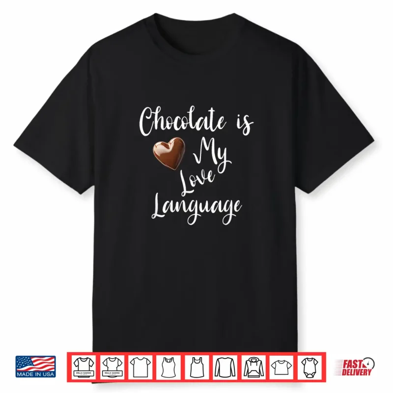 Chocolate Is My Love Language Unisex Tee Shirt