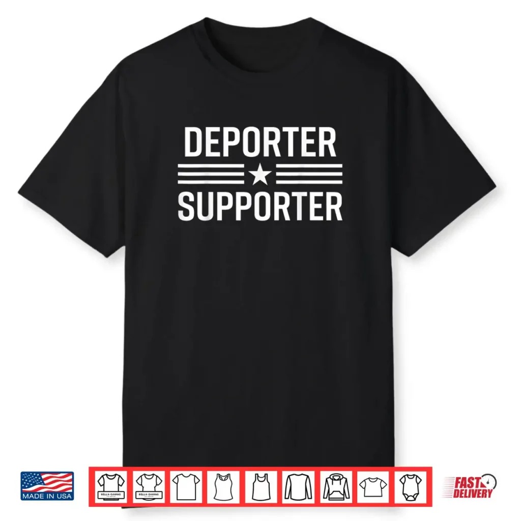 Deporter Supporter Patriotic Funny Shirt