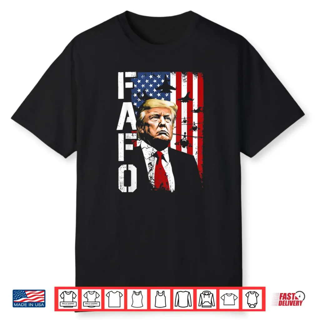 FAFO Trump FAFO American USA Shirt 1 FAFO Trump FAFO American USA Shirt