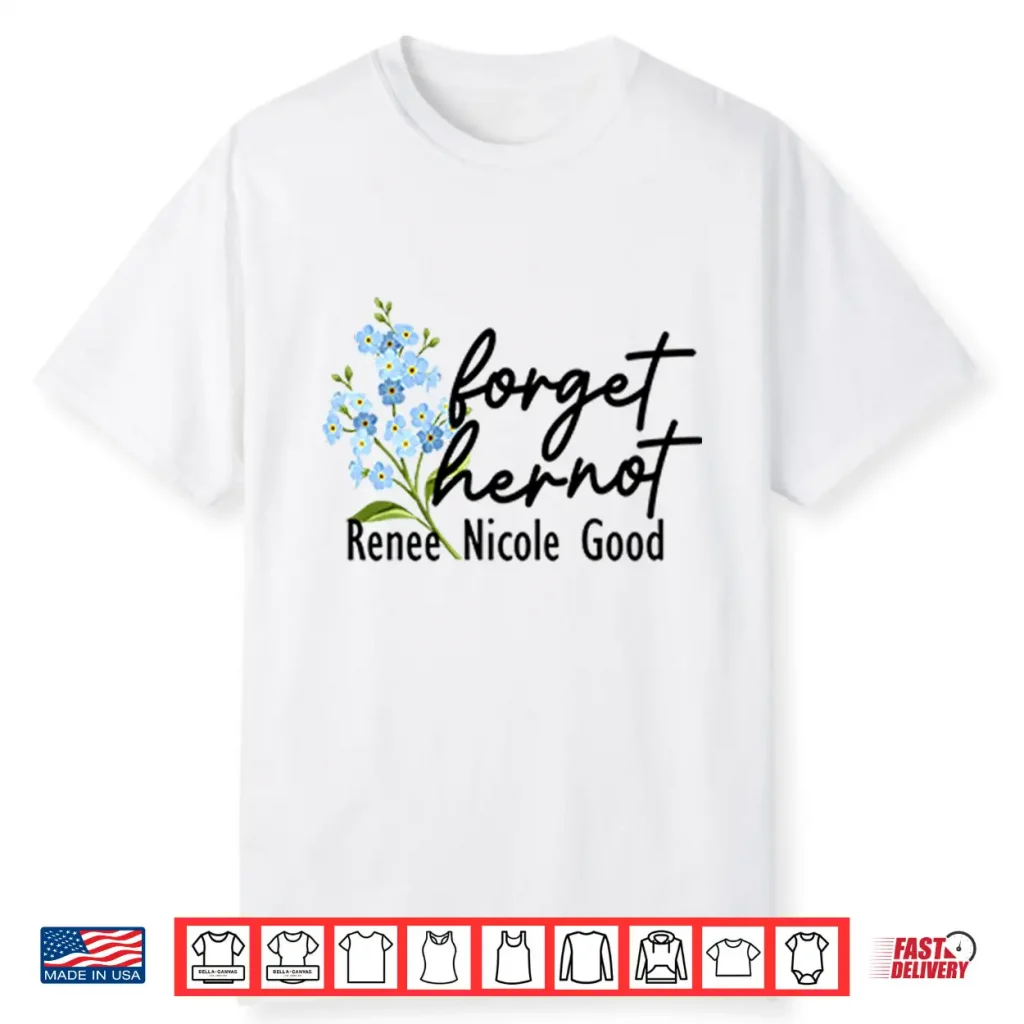 Forget Her Not Renee Nicole Good Shirt