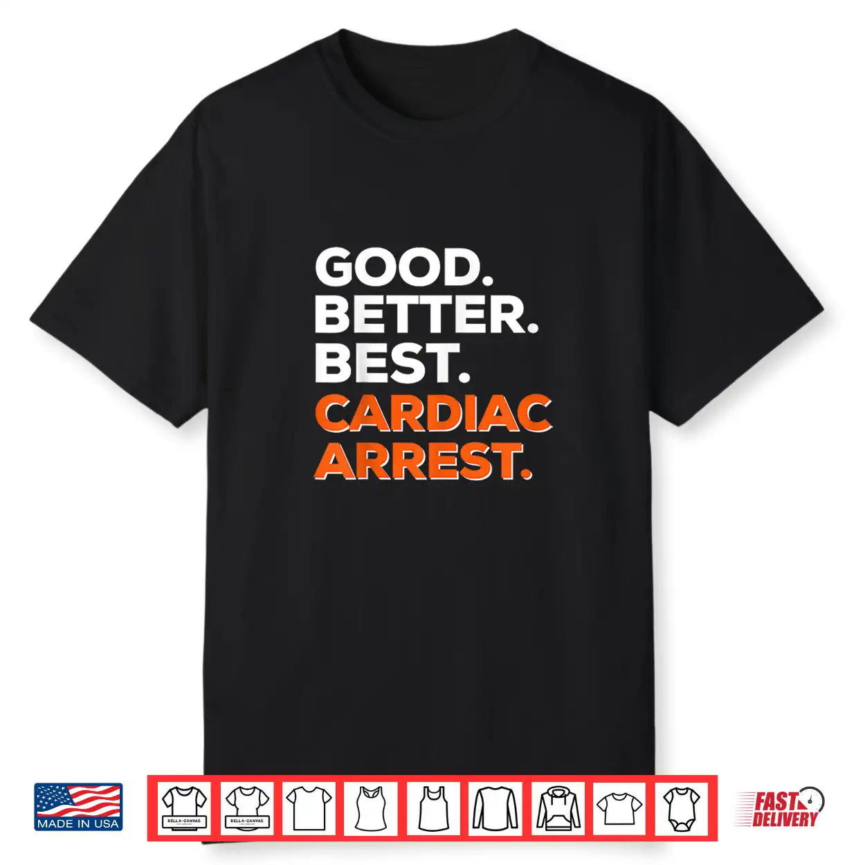 Good Better Best Cardiac Arrest Shirt