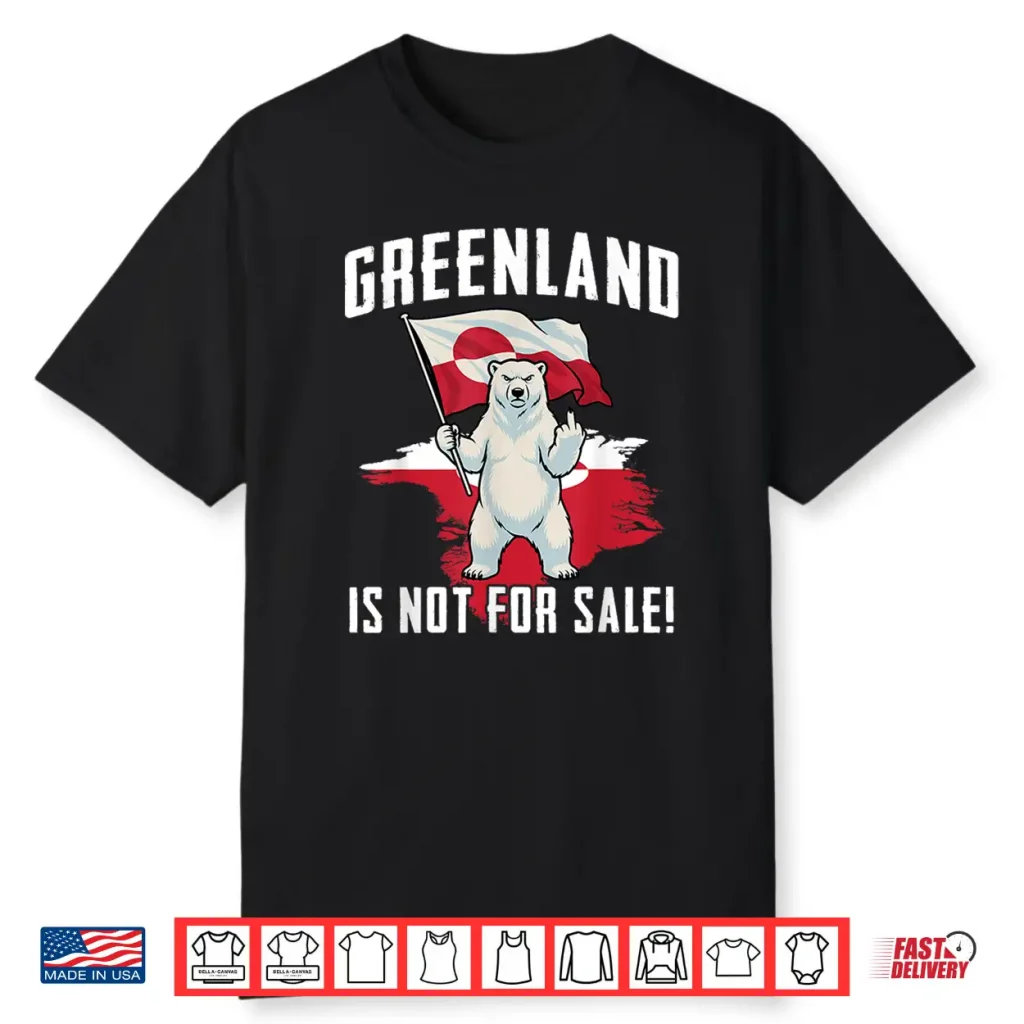 Greenland Is Not For Sale Love Greenland Support Greenlander Shirt