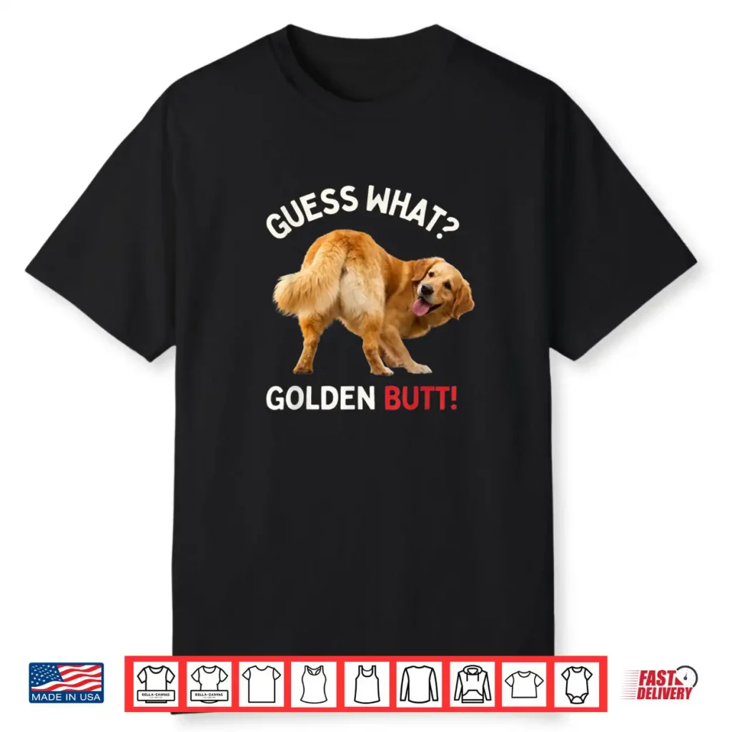 Guess What Golden Butt Funny Golden Retriever Dog Gifts Shirt