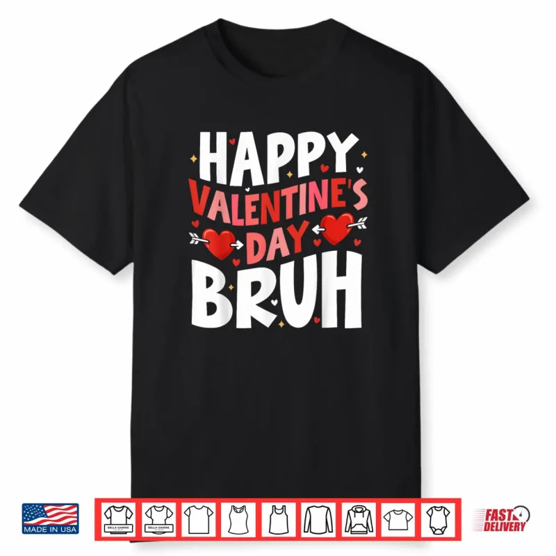 Happy Valentines Day Bruh Cute Valentine Shirt