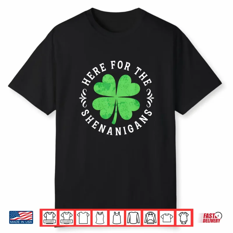 Here For The Shenanigans St Patricks Day Men Women Kids Shirt