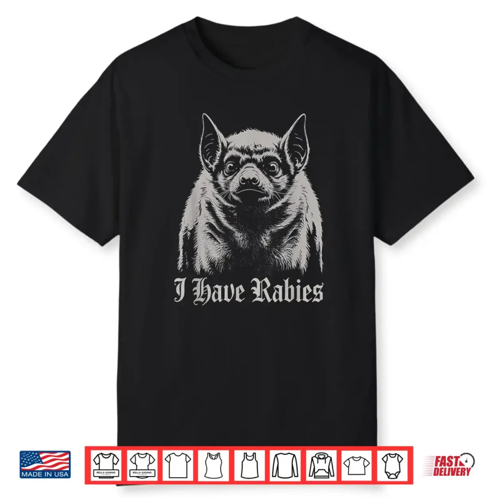 I Have Rabies Shirt