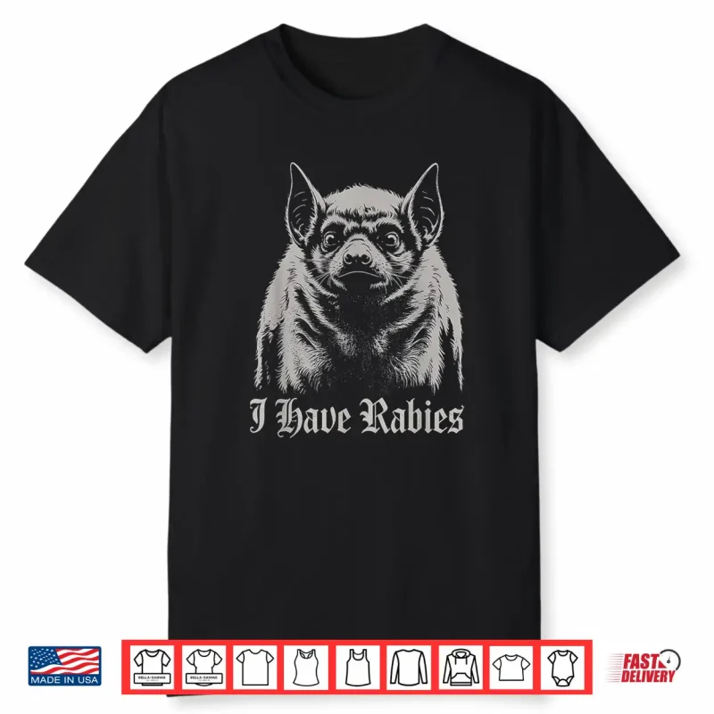 I Have Rabies Shirt