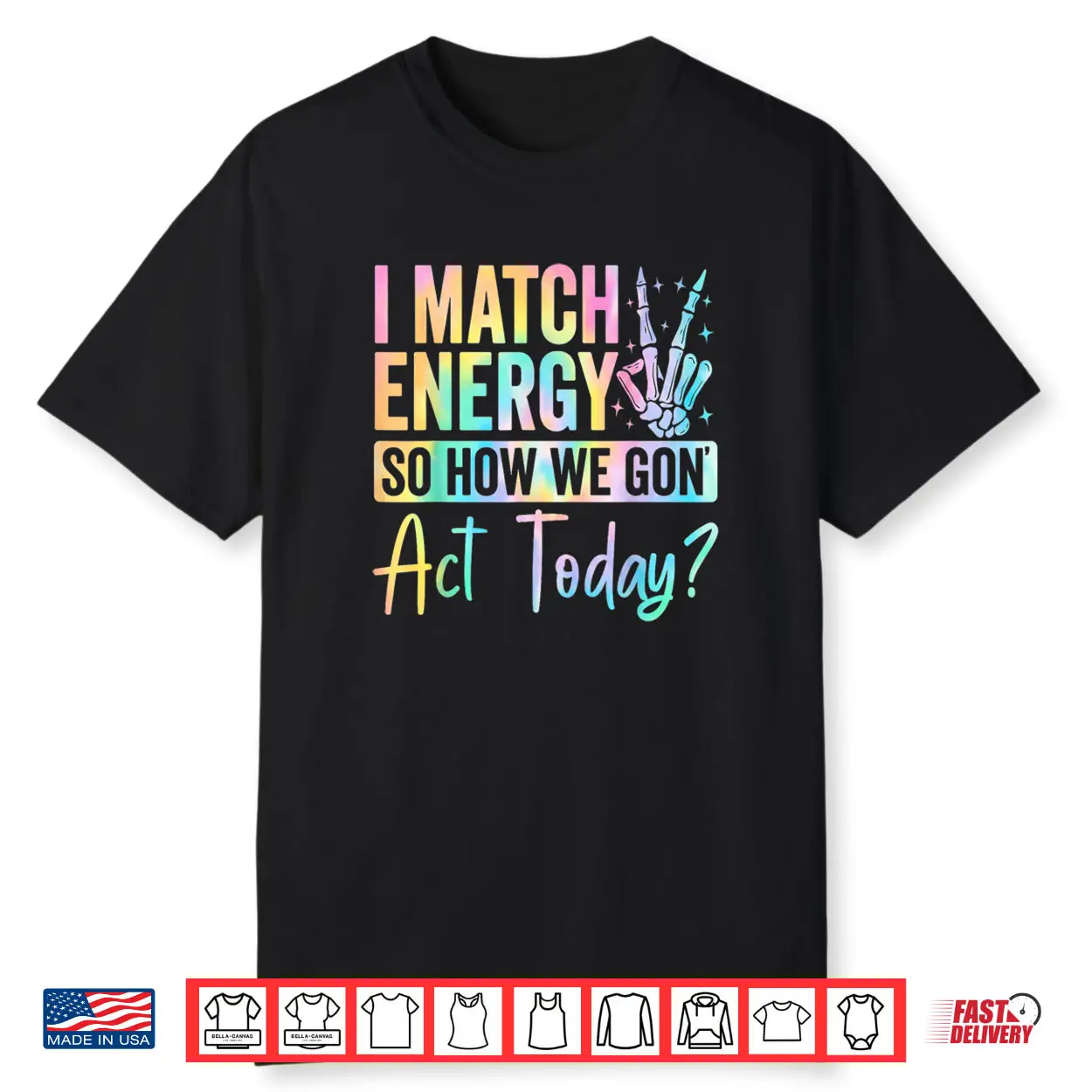 I Match Energy So How We Gon Act Today Funny Quote Shirt