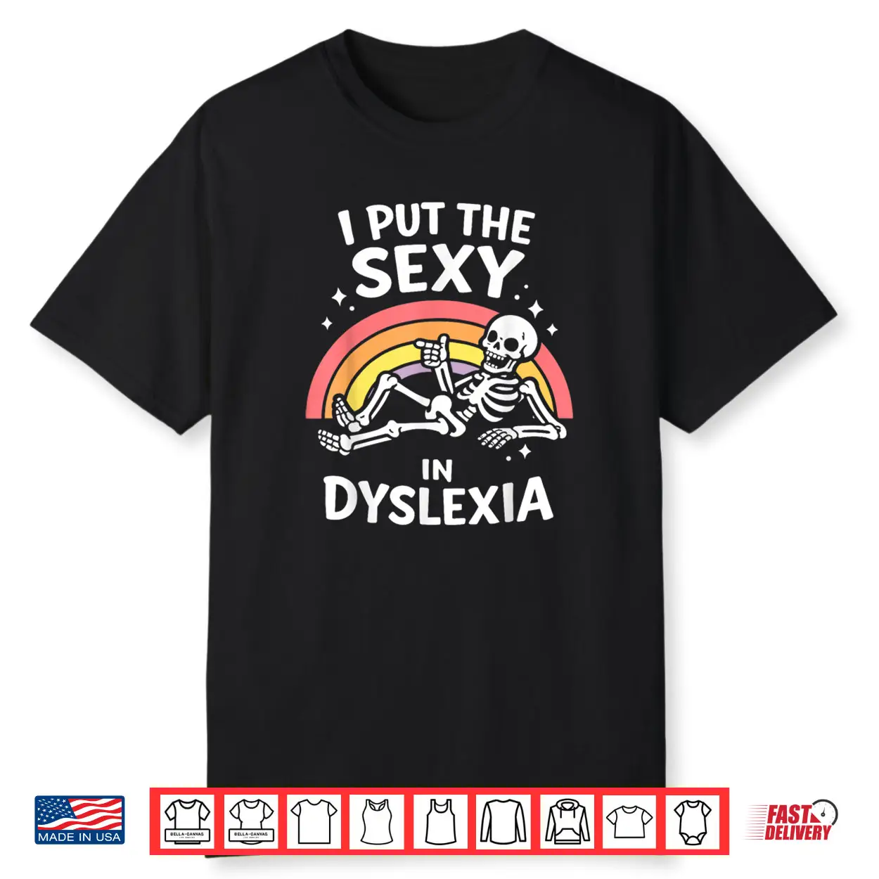 I Put The Sexy in Dyslexia Cute Skeleton Rainbow Shirt