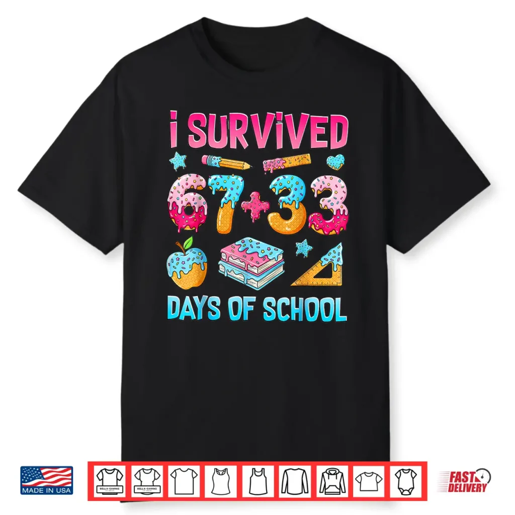 I Survived 67 33 Days Of School 100 Days Of School 67 Meme Shirt