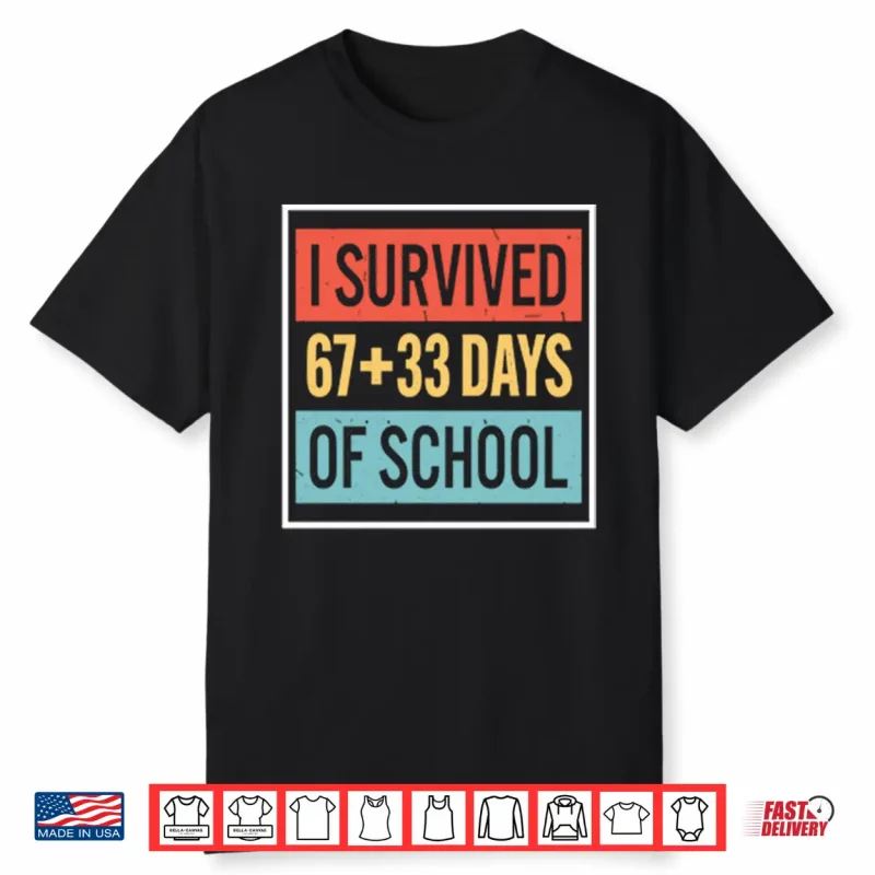 I Survived 67+33 Days Of School Shirt