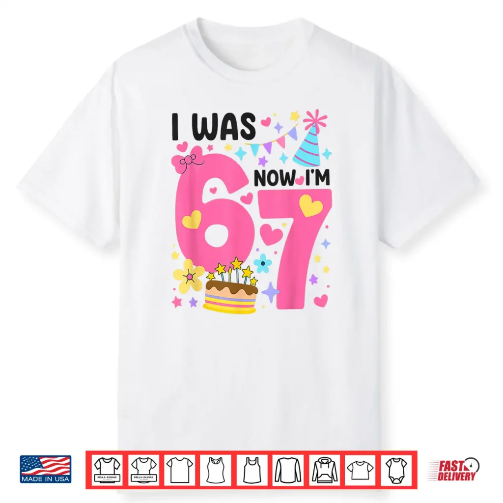 I Was 6 Now I’M 7 Year Old Birthday 7Th Kids Funny 67 Shirt
