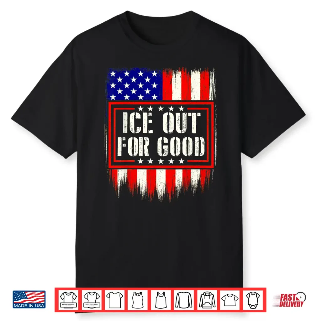 Ice Out For Good America Flage Protest Shirt Mens Shirt