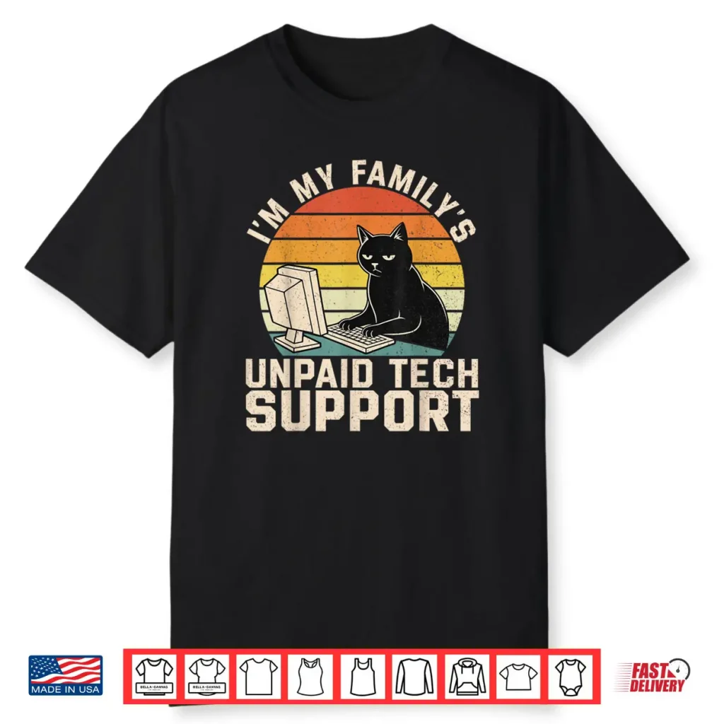 I’m My Family’s Unpaid Tech Support Funny Computer Engineer Shirt 1 I’m My Family’s Unpaid Tech Support Funny Computer Engineer Shirt