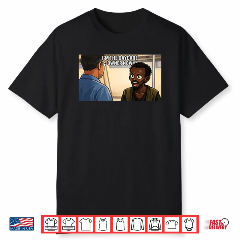 I’m The Daycare Owner Now Minnesota Somali Pirate Shirt