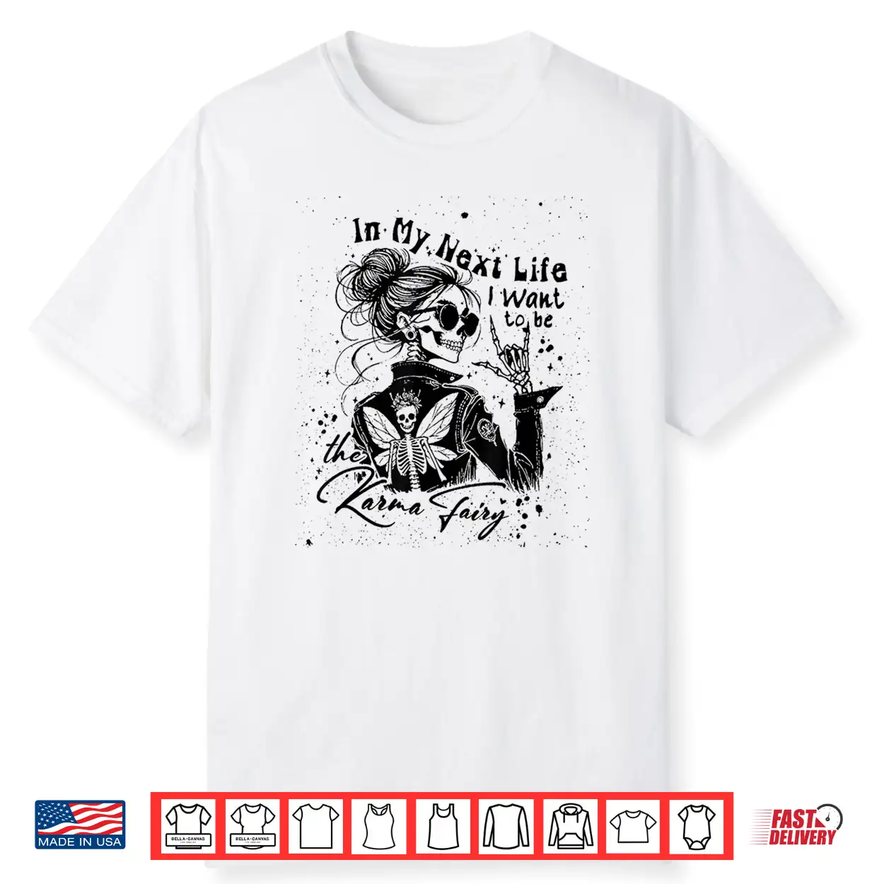 In My Next Life I Want To Be The Karma Fairy Skeleton Saying Shirt