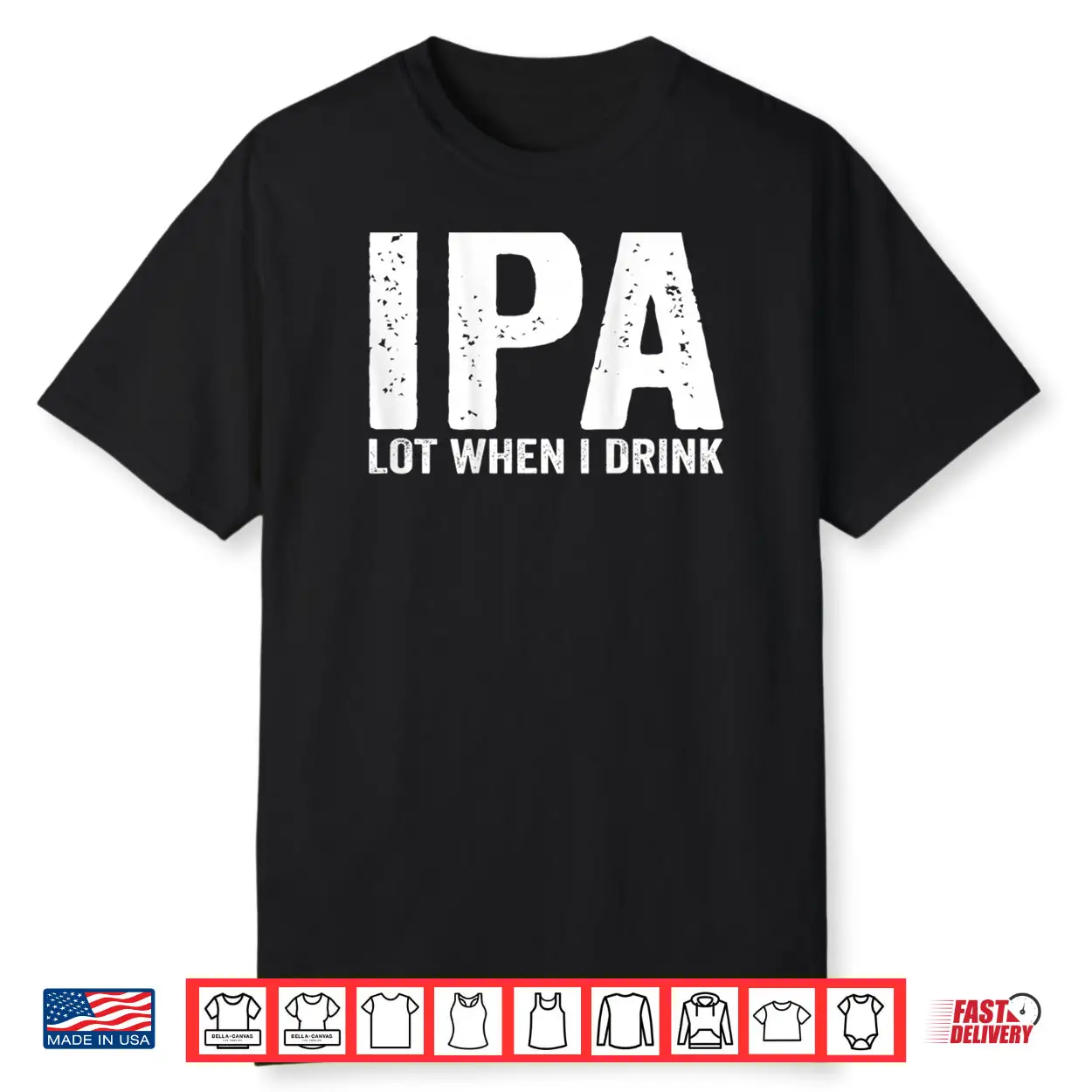 IPA lot When i Drink Shirt