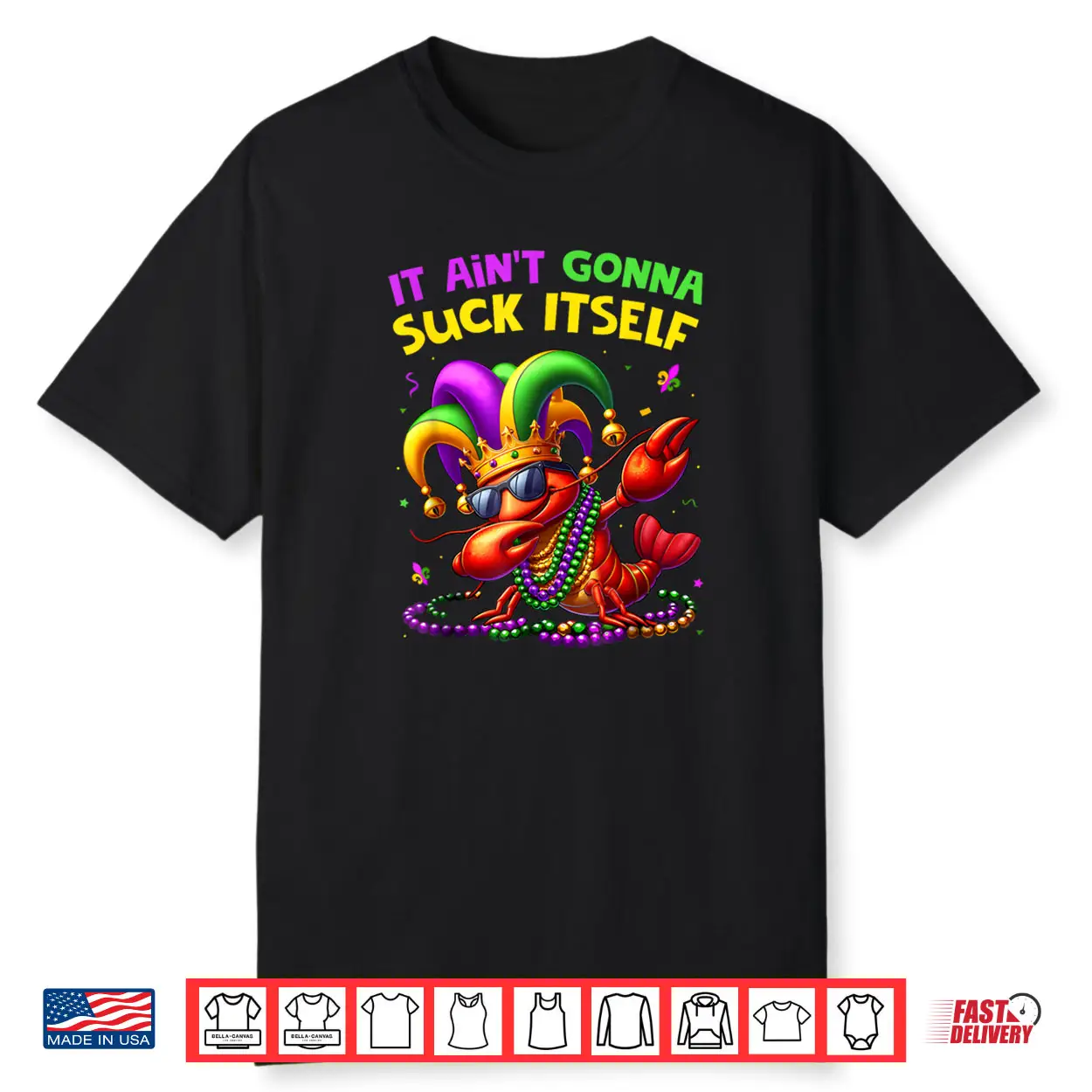 It Aint Gonna Suck Itself Crawfish Funny Mardi Gras Gift Shirt
