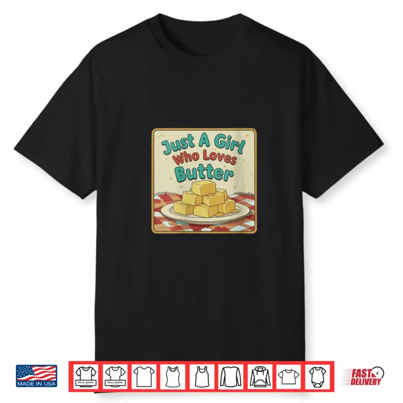 Just A Girl Who Loves Butter Cute Food Shirt