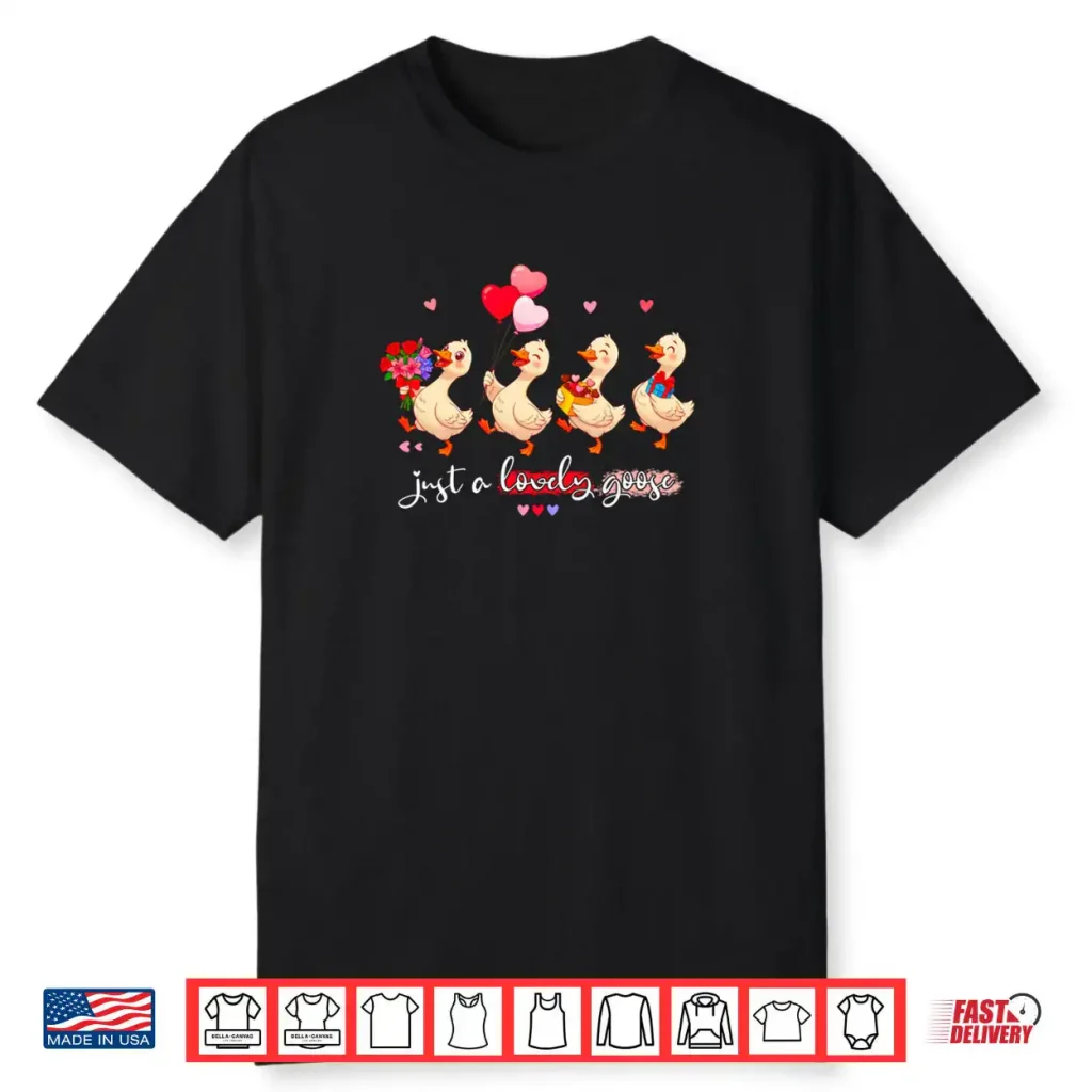 Just A Lovely Goose Cute Silly Animal Squad Valentine’s Day Shirt