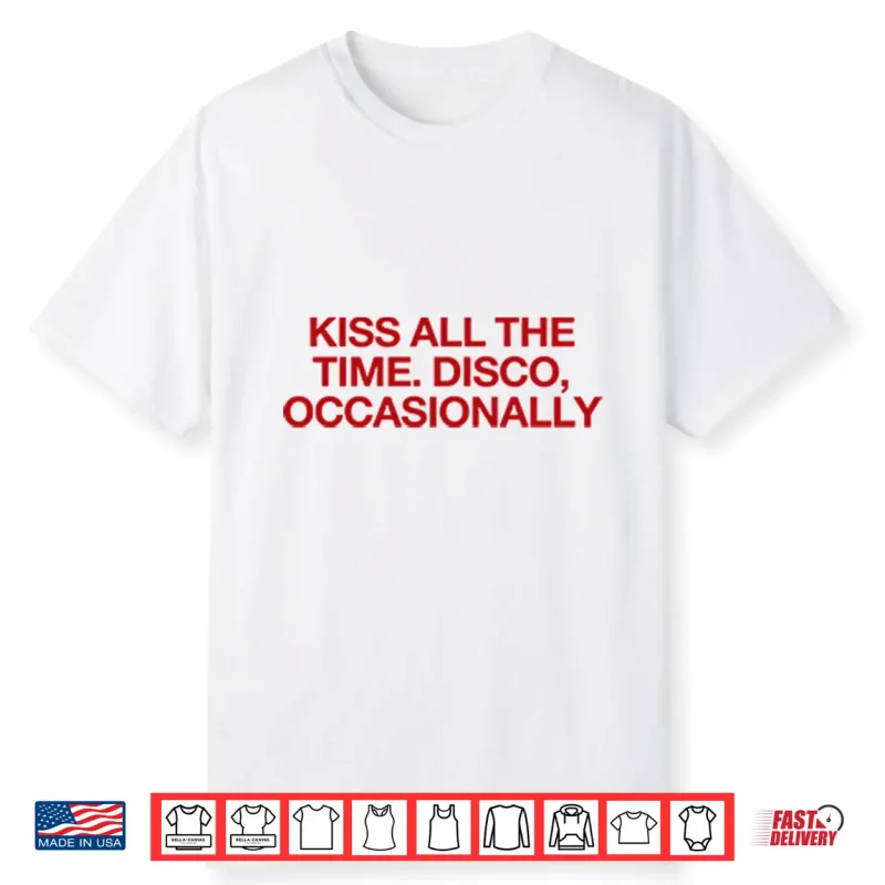 Kiss All The Time Disco Occasionally Harry Styles Shirt