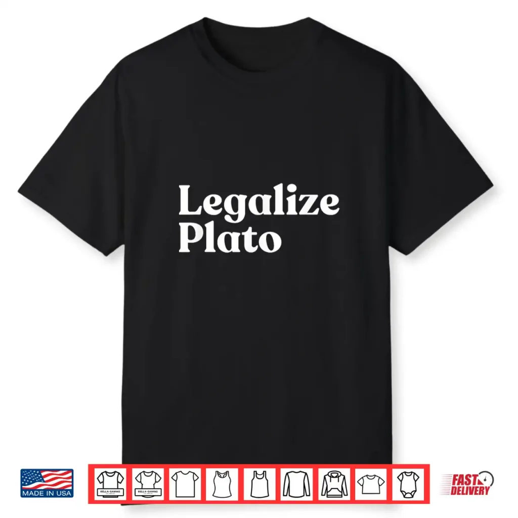 Legalize Plato Philosophy Humor Ancient Greek Thinker Meme Shirt