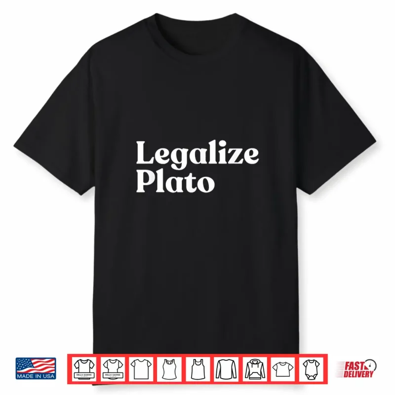 Legalize Plato Philosophy Humor Ancient Greek Thinker Meme Shirt