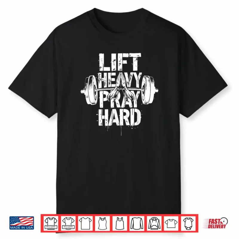 Lift Heavy Pray Hard Christian Gym Workout Shirt