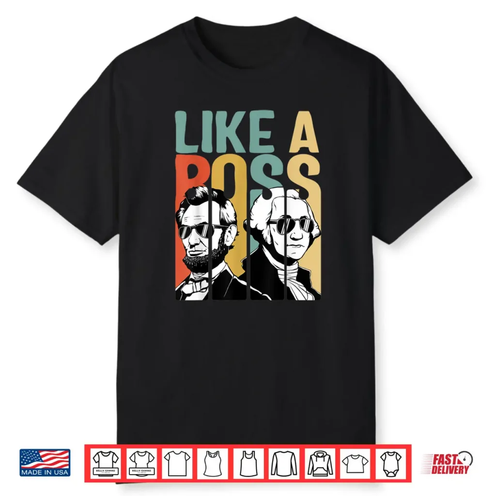 Like A Boss Presidents Day Washington Lincoln Abe George Retro Shirt 1 Like A Boss Presidents Day Washington Lincoln Abe George Retro Shirt