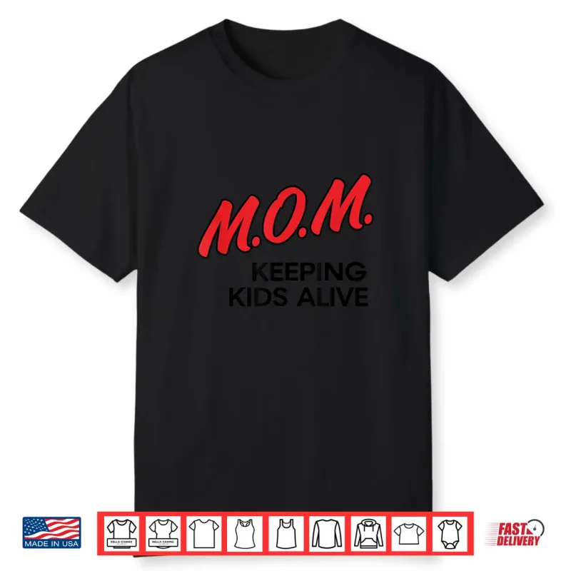 Mom Keeping Kids Alive Funny Quotes Shirt
