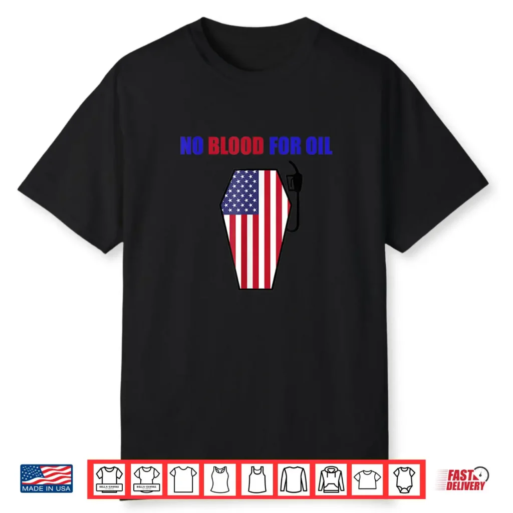 No Blood For Oil Proud To Be An American Flag Shirt 1 No Blood For Oil Proud To Be An American Flag Shirt