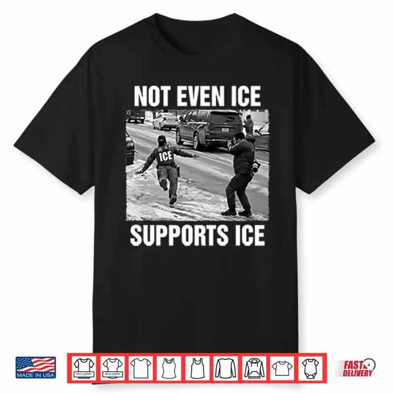 Not Even ICE Supports ICE Shirt