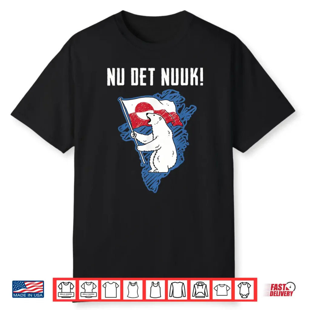 Nu Det Nuuk Greenlanders I Stand With Greenland Shirt