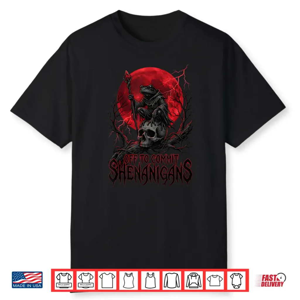 Off To Commit Shenanigans Funny Dark Fantasy Frog Meme Shirt
