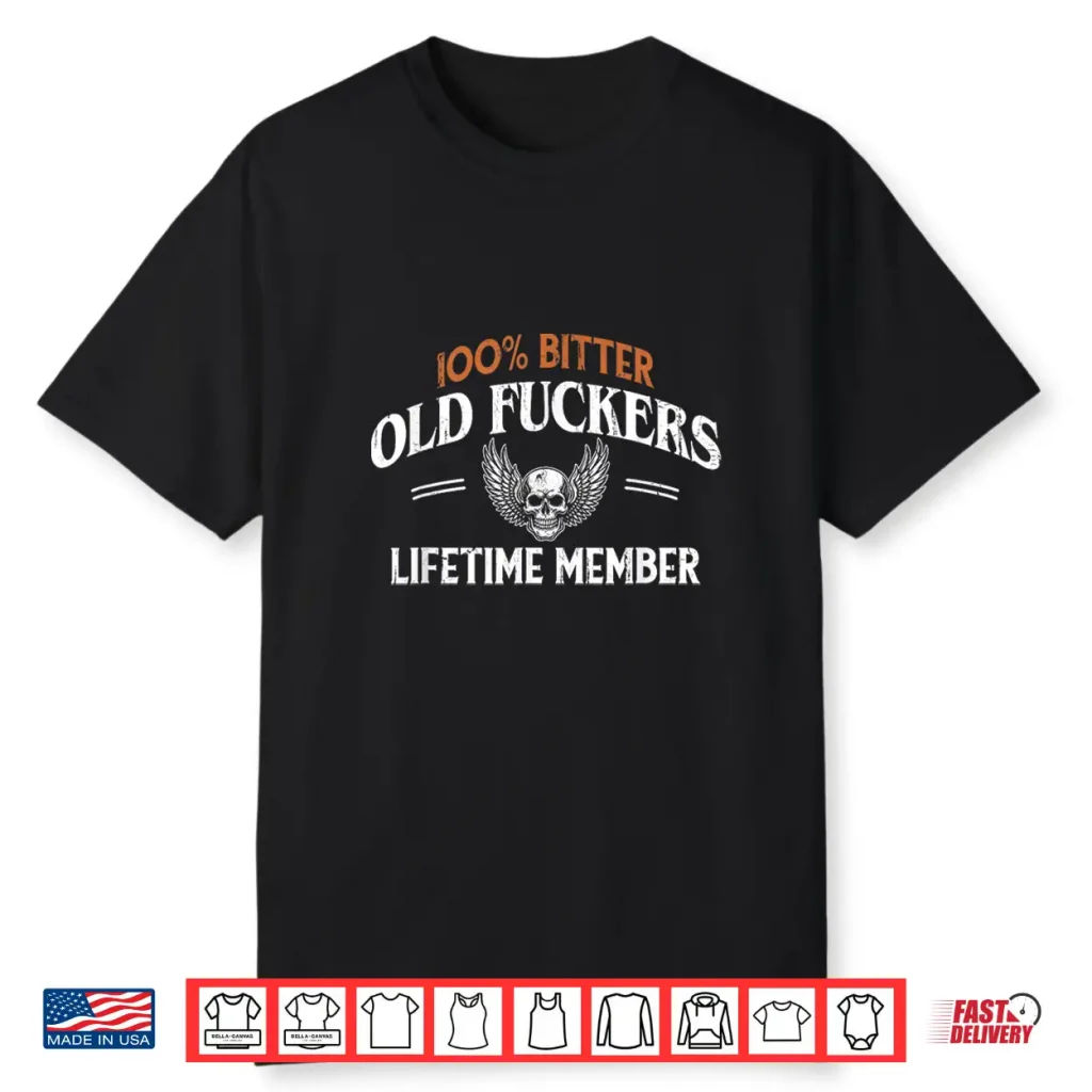 Old Fuckers Club 100  Bitter Lifetime Member Shirt