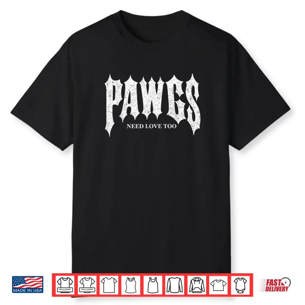 Pawgs Need Love Too Shirt