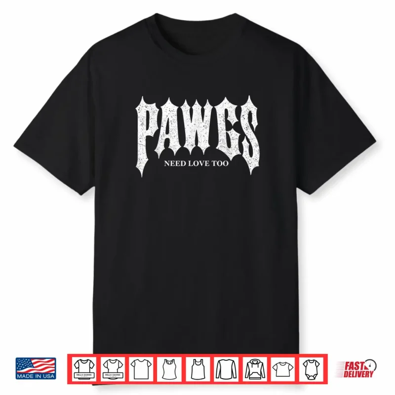 Pawgs Need Love Too Shirt