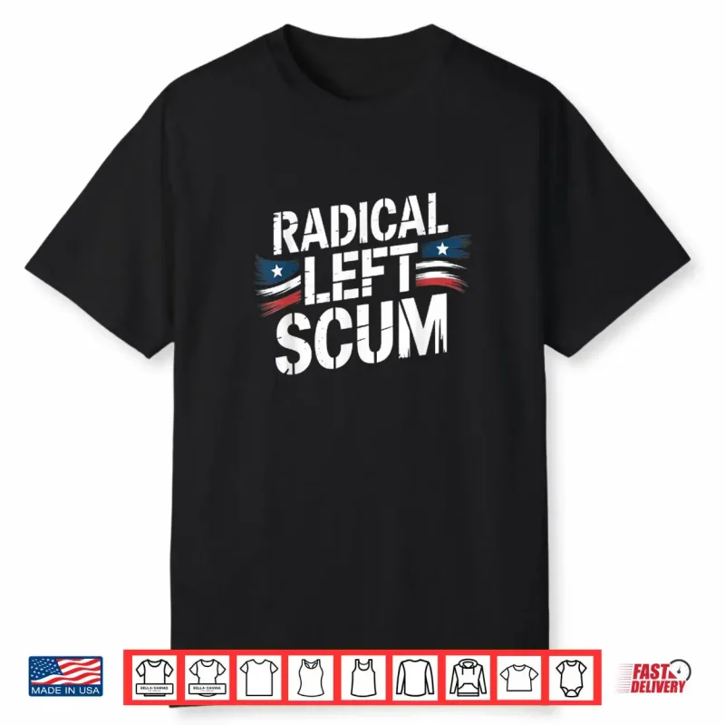 Radical Left Scum American Shirt