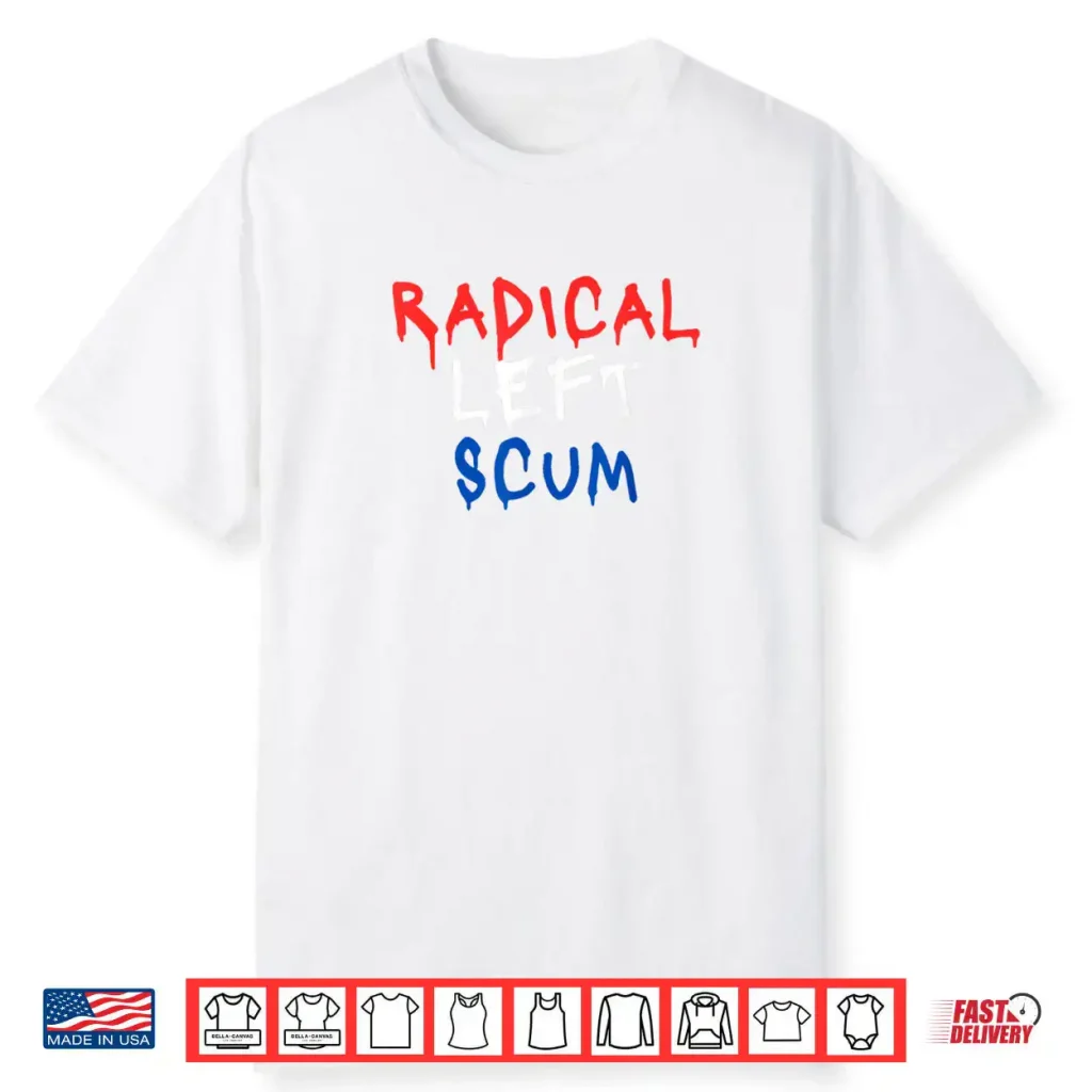 Radical Left Scum Red White and Blue Graffiti Bold Political Shirt 1 Radical Left Scum Red White and Blue Graffiti Bold Political Shirt