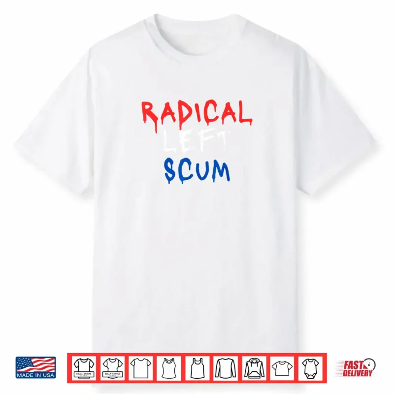 Radical Left Scum Red White and Blue Graffiti Bold Political Shirt