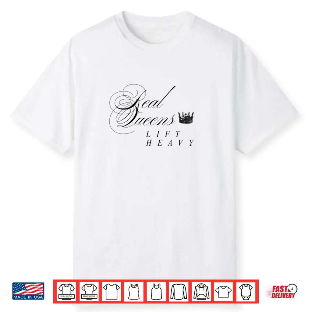 Real Queens Lift Heavy Shirt