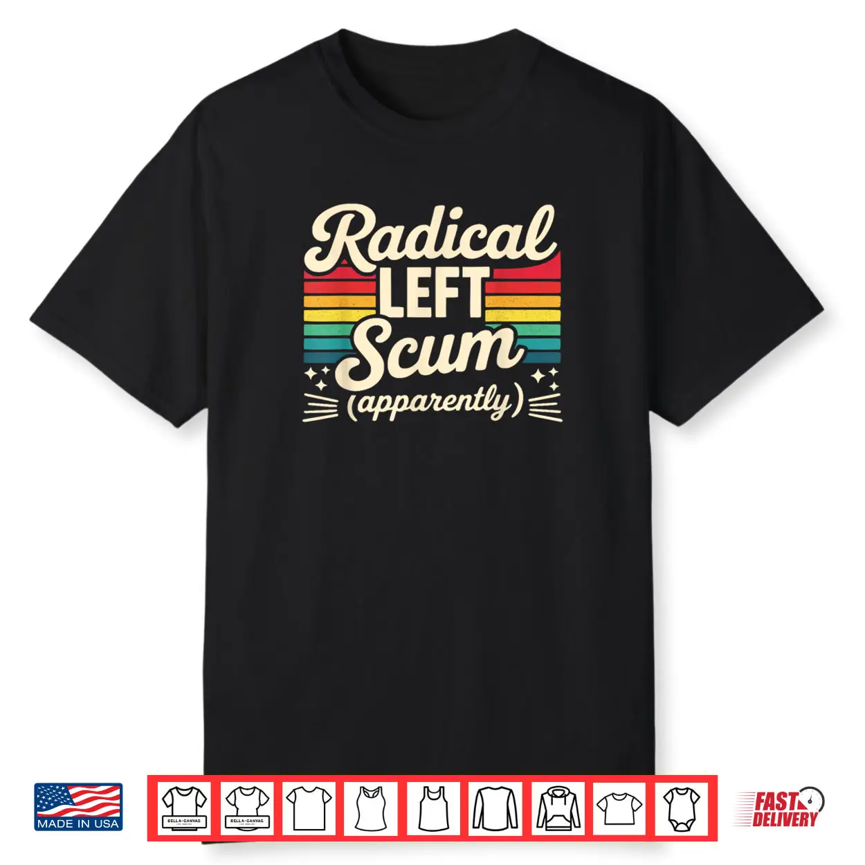 Retro Radical Left Scum Apparently Political Sarcastic Quote Shirt