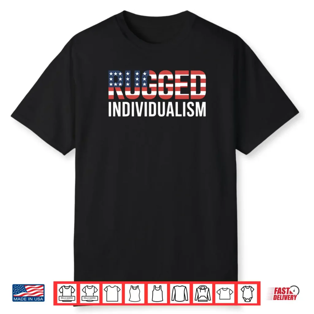 Rugged Individualism USA Flag American Shirt