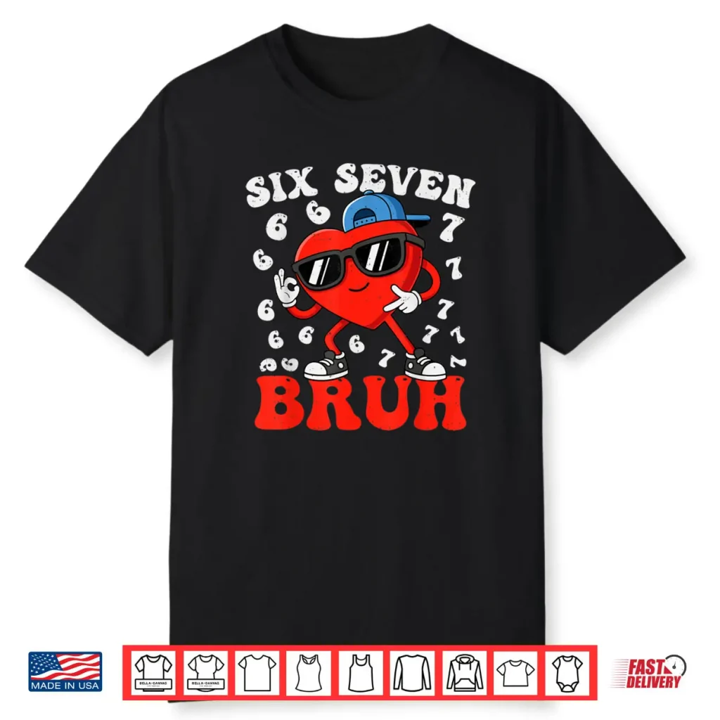 Six Seven 6 7 Meme 67 Trend Valentines Day Shirt 1 Six Seven 6 7 Meme 67 Trend Valentines Day Shirt