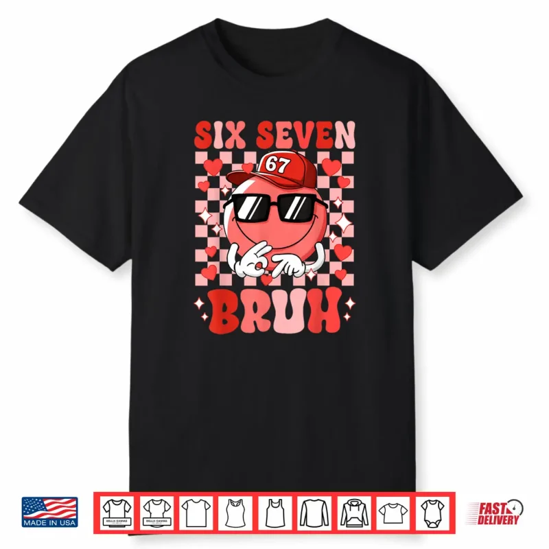 Six Seven Bruh 67 Meme Smile Face Valentines Day Shirt
