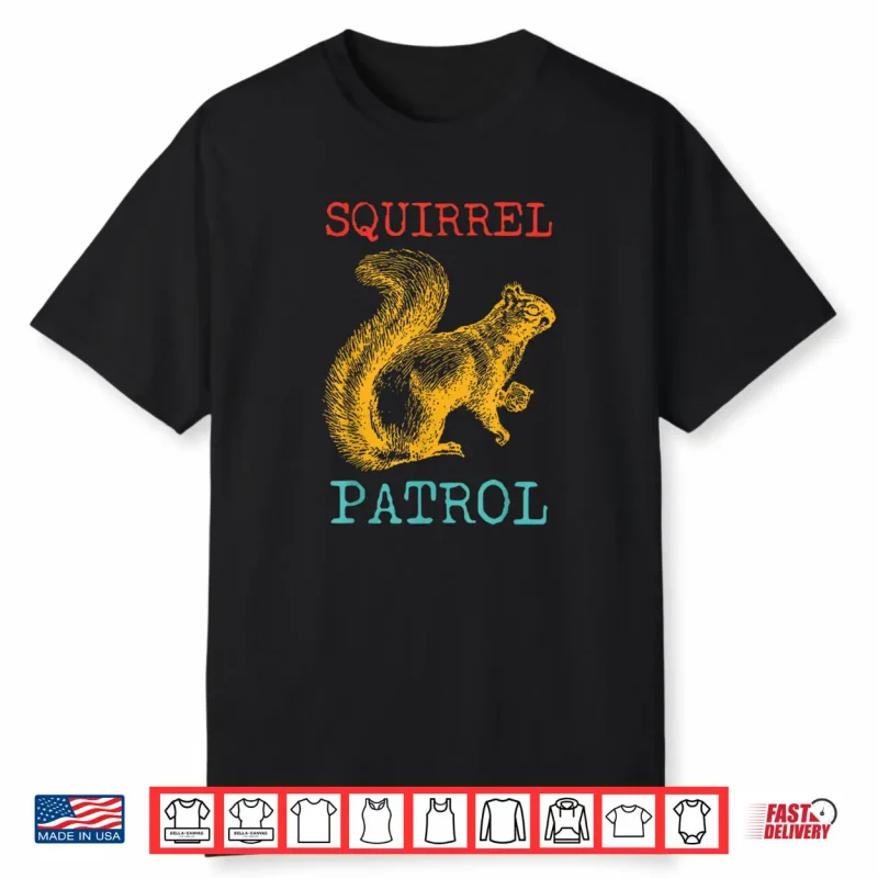 Squirrel Patrol Shirt