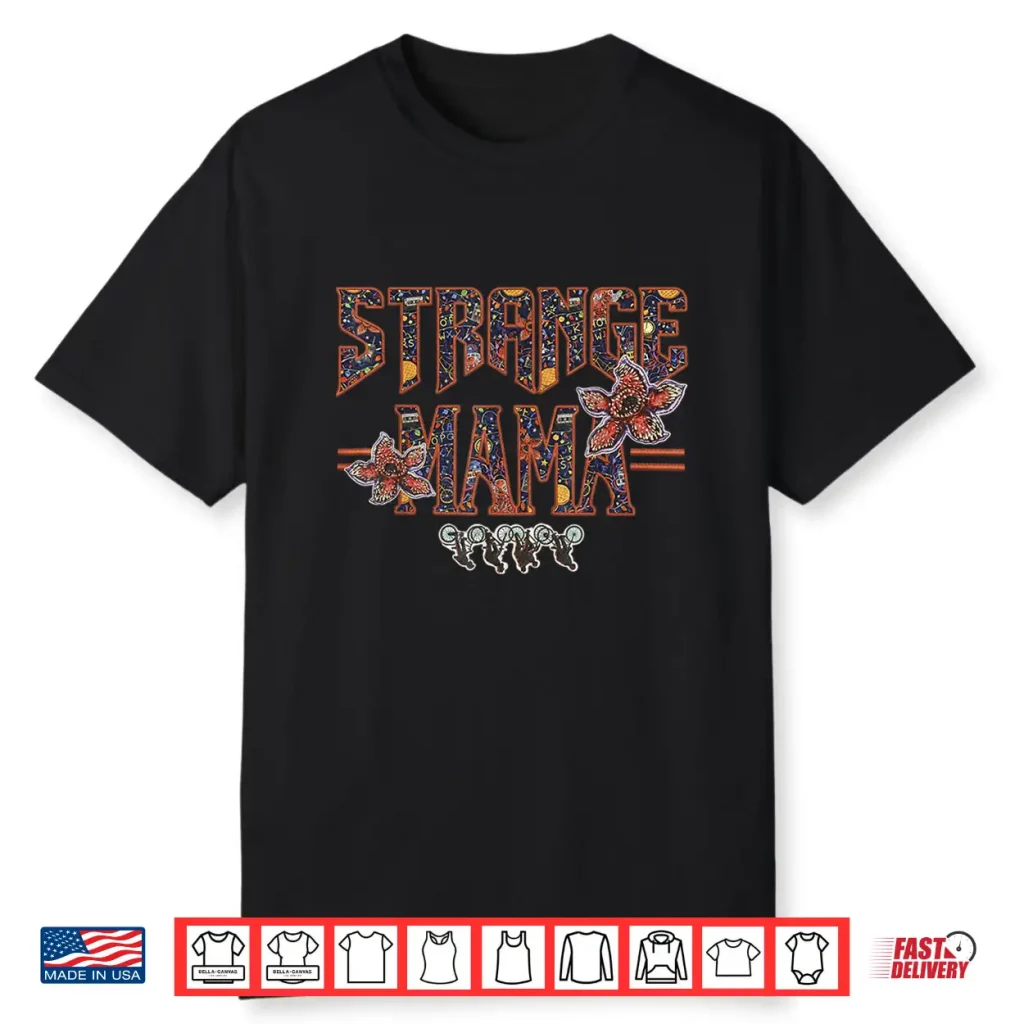 Strange Mama Funny Mom Mother’S Day Shirt