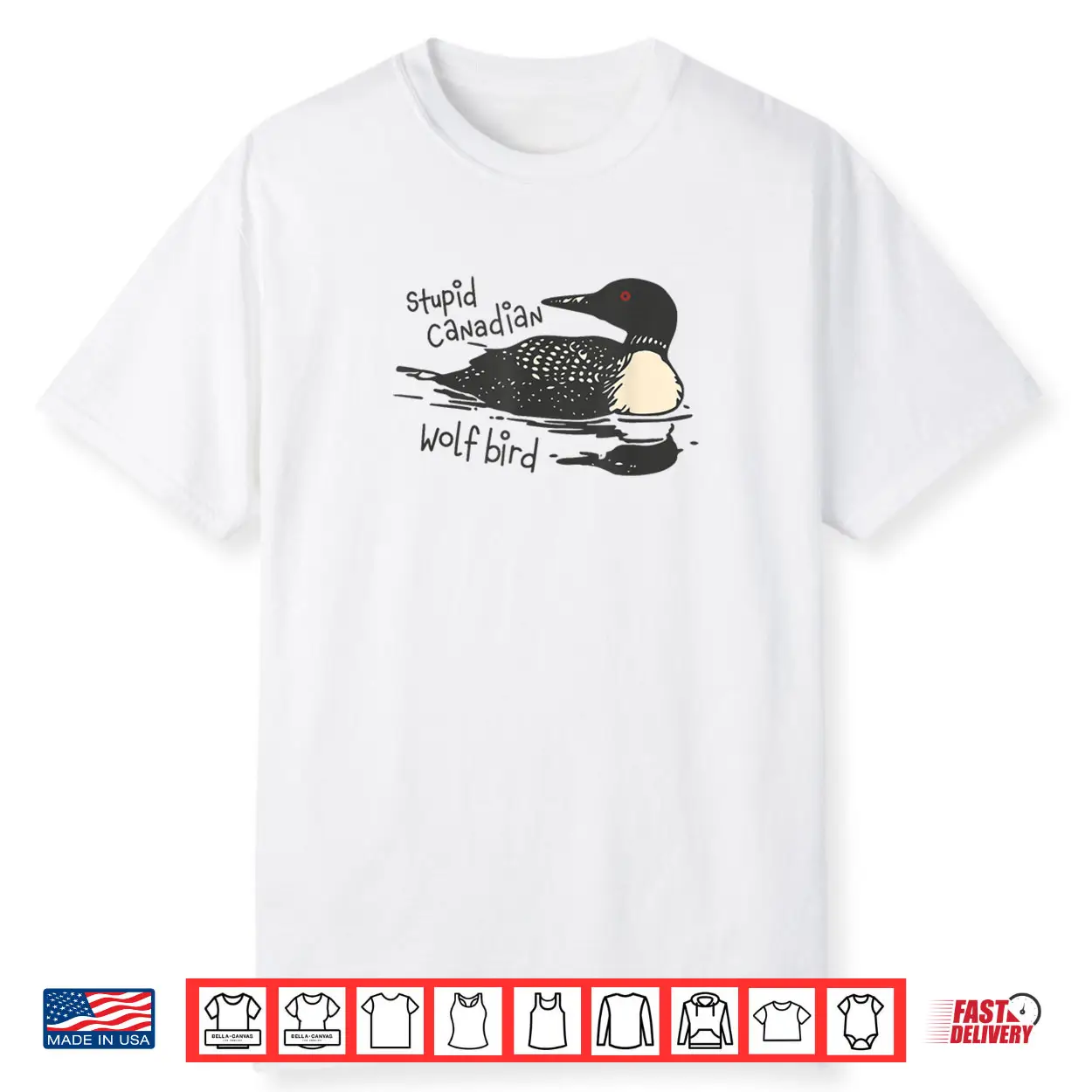 Stupid Canadian Wolf Bird Funny Lover Loon Humor Shirt